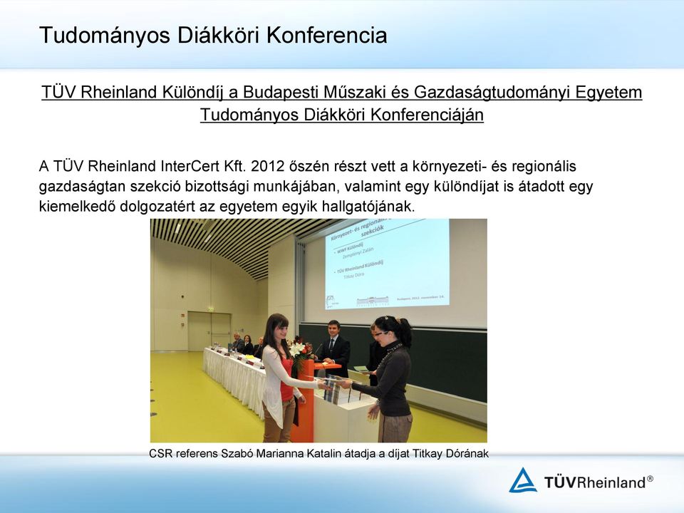 2012 őszén részt vett a környezeti- és regionális gazdaságtan szekció bizottsági munkájában, valamint egy