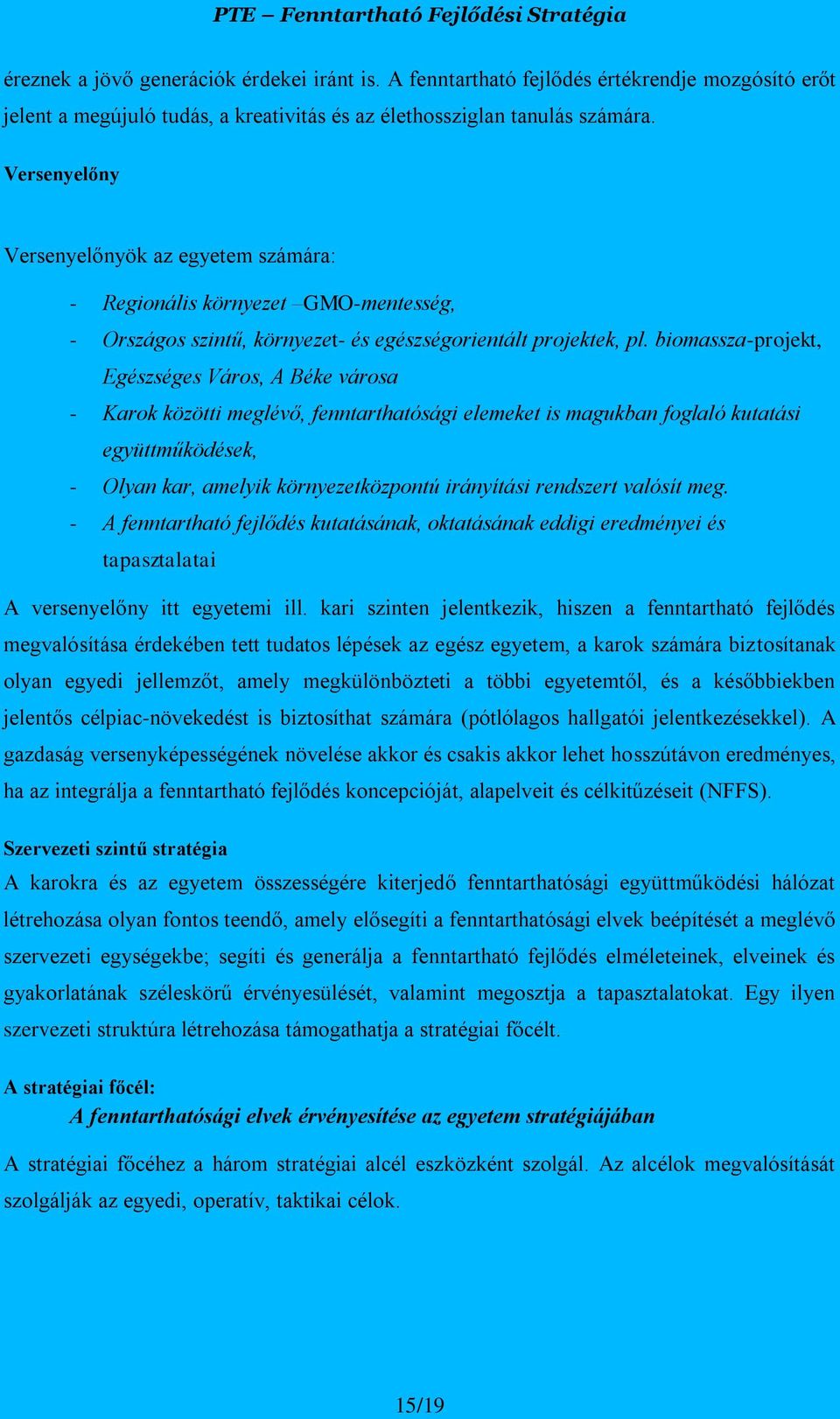 biomassza-projekt, Egészséges Város, A Béke városa - Karok közötti meglévő, fenntarthatósági elemeket is magukban foglaló kutatási együttműködések, - Olyan kar, amelyik környezetközpontú irányítási
