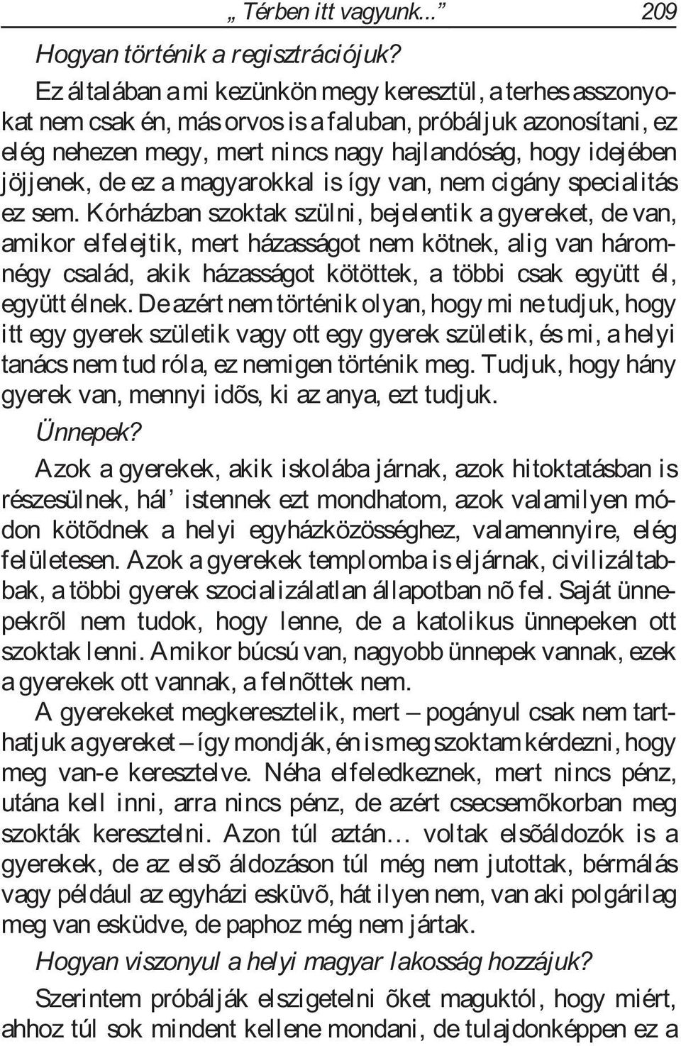 magyarokkal is így van, nem cigány specialitás ez sem.