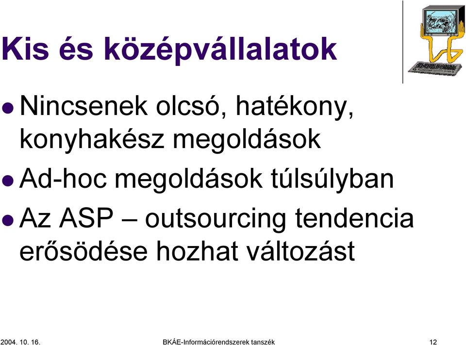 Az ASP outsourcing tendencia erősödése hozhat