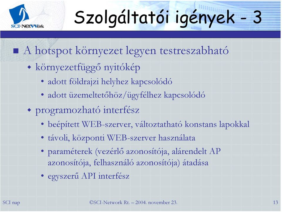 beépített WEB-szerver, változtatható konstans lapokkal távoli, központi WEB-szerver használata