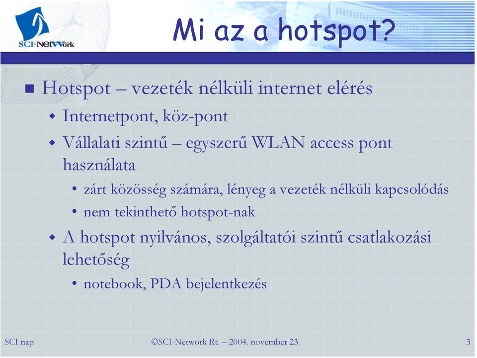 szintű egyszerű WLAN access pont használata zárt közösség számára, lényeg a