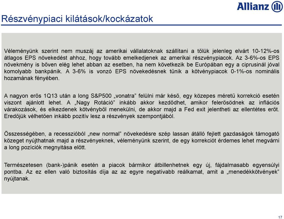 A 3-6% is vonzó EPS növekedésnek tűnik a kötvénypiacok 0-1%-os nominális hozamának fényében.