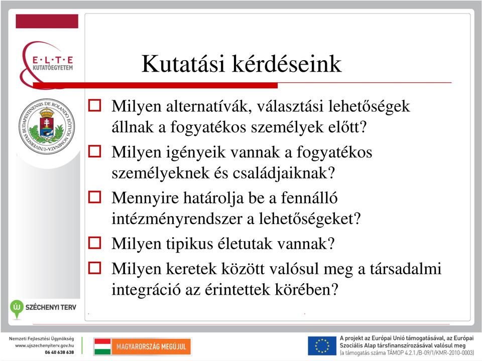 Mennyire határolja be a fennálló intézményrendszer a lehetőségeket?