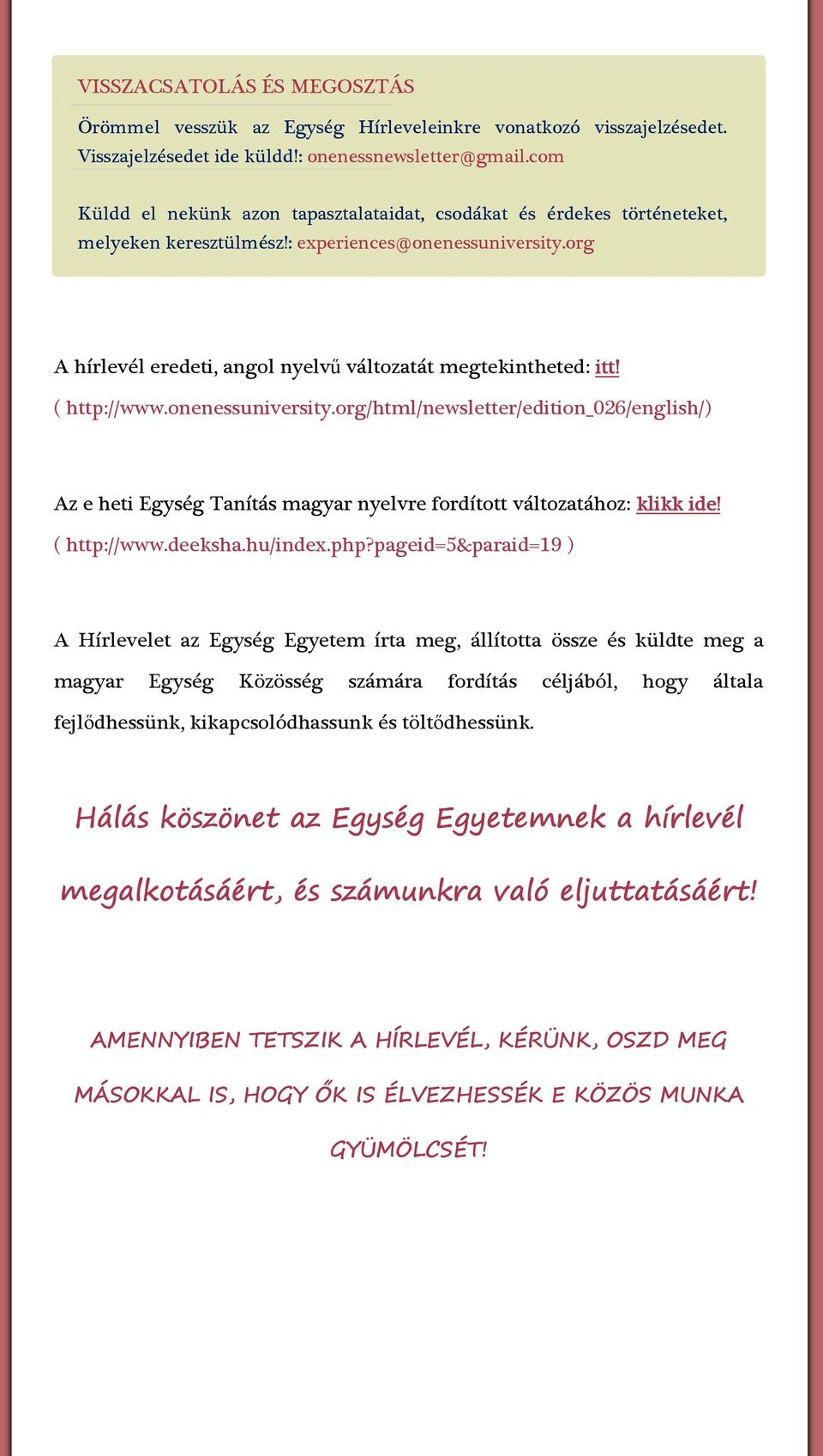 ( http://www.onenessuniversity.org/html/newsletter/edition_026/english/) Az e heti Egység Tanítás magyar nyelvre fordított változatához: klikk ide! ( http://www.deeksha.hu/index.php?