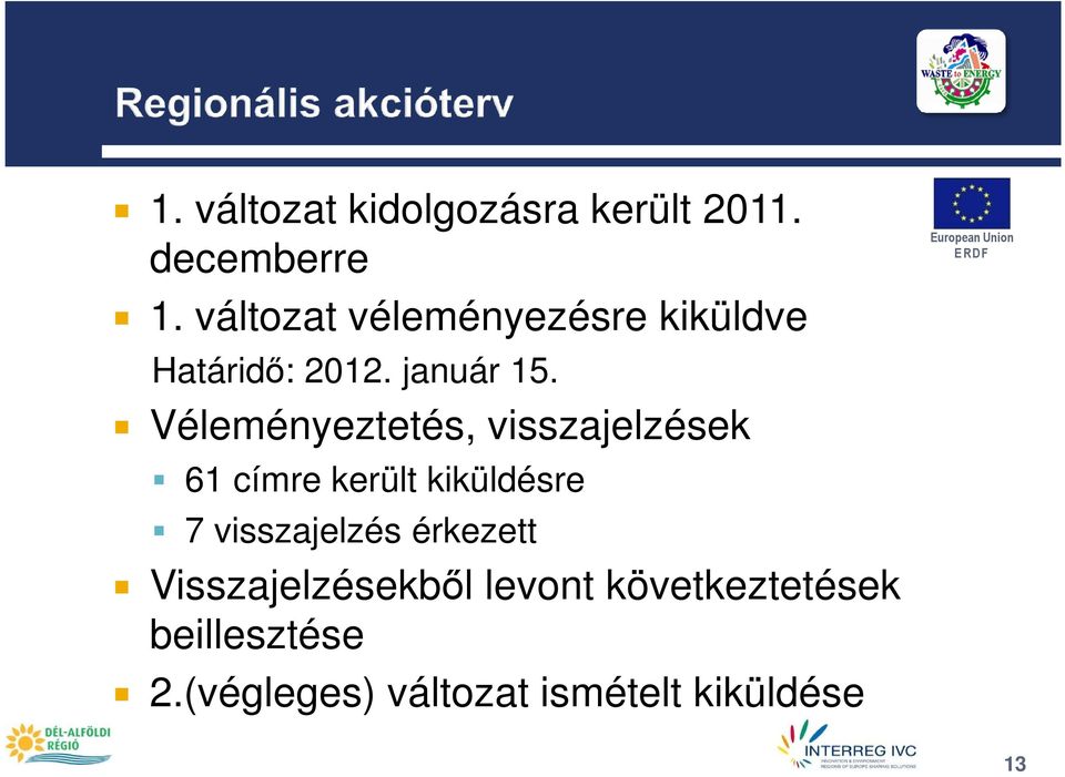 Véleményeztetés, visszajelzések 61 címre került kiküldésre 7