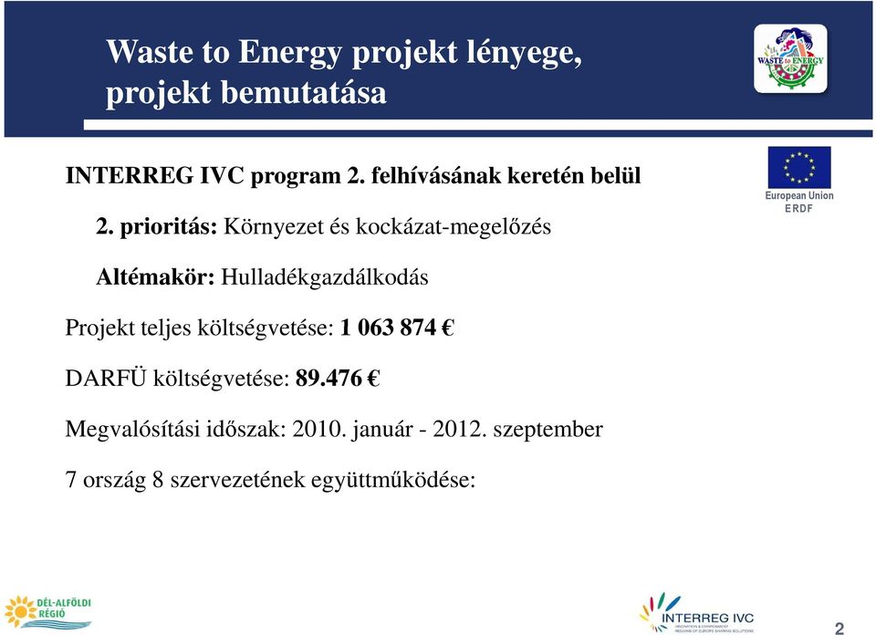 prioritás: Környezet és kockázat-megelızés Altémakör: Hulladékgazdálkodás Projekt