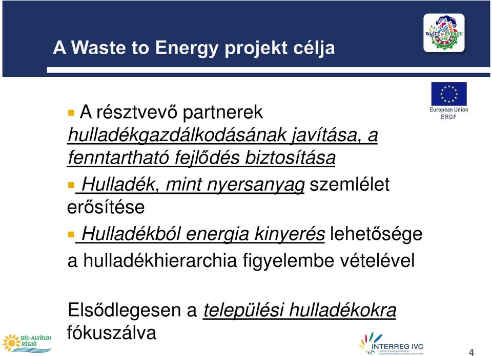 szemlélet erısítése Hulladékból energia kinyerés lehetısége a