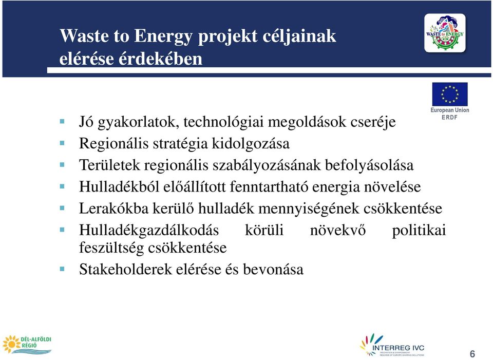 Hulladékból elıállított fenntartható energia növelése Lerakókba kerülı hulladék mennyiségének
