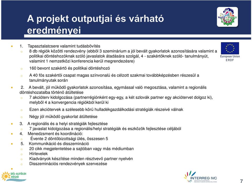 célzott szakmai továbbképzésben részesül a tanulmányutak során 2.