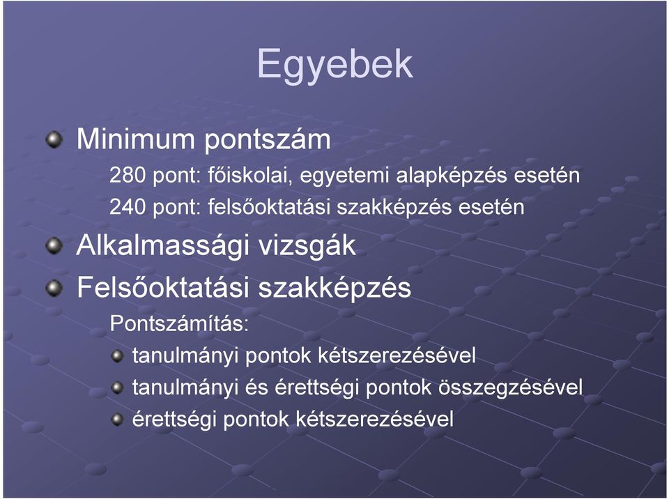 Felsőoktatási szakképzés Pontszámítás: tanulmányi pontok