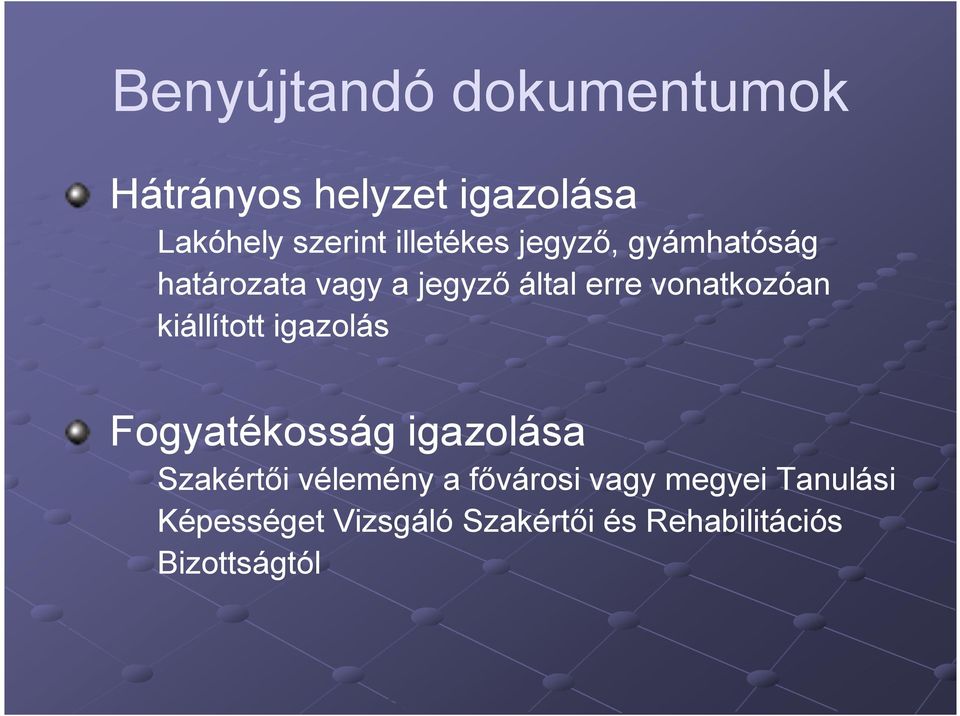 vonatkozóan kiállított igazolás Fogyatékosság igazolása Szakértői vélemény