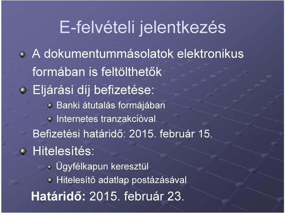 Internetes tranzakcióval Befizetési határidő: 2015. február 15.