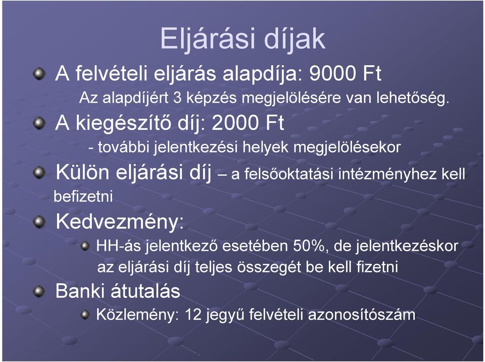 A kiegészítő díj: 2000 Ft - további jelentkezési helyek megjelölésekor Külön eljárási díj a