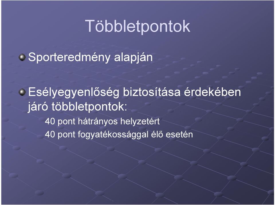 járó többletpontok: 40 pont hátrányos