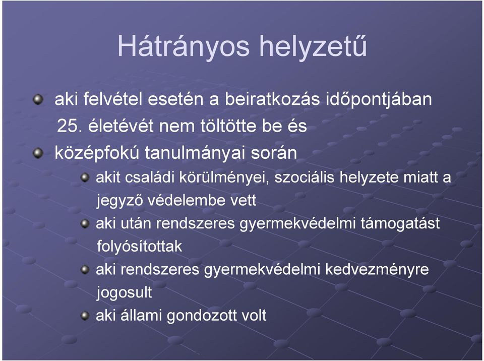 szociális helyzete miatt a jegyző védelembe vett aki után rendszeres gyermekvédelmi