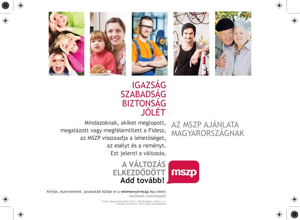 Kérjük, észrevételeit, javaslatait küldje el a velemeny@mszp.hu címre! facebook.