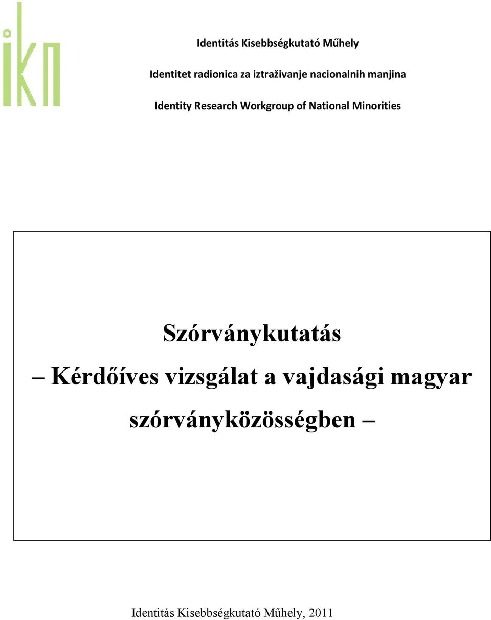 National Minorities Szórványkutatás Kérdőíves vizsgálat a