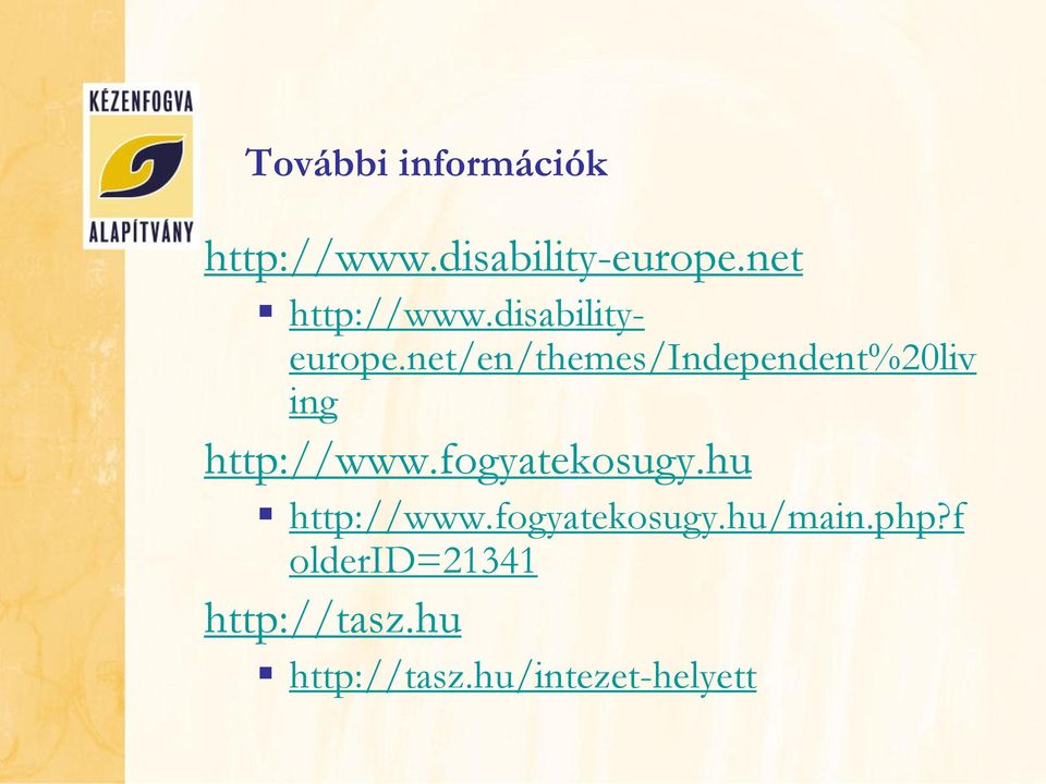 net/en/themes/independent%20liv ing http://www.fogyatekosugy.