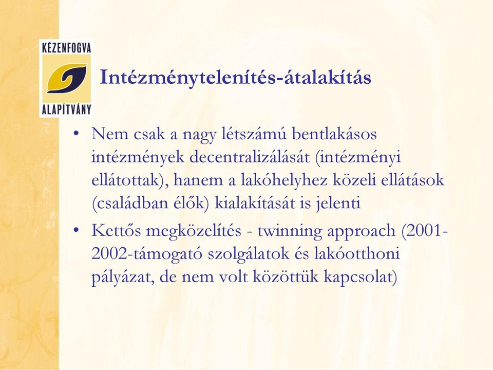 (családban élők) kialakítását is jelenti Kettős megközelítés - twinning approach