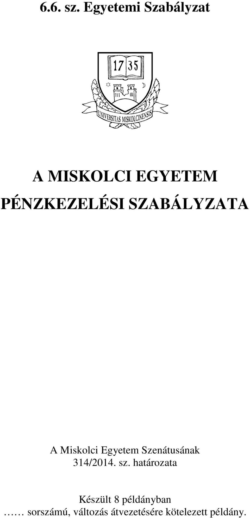 PÉNZKEZELÉSI SZABÁLYZATA Szenátusának