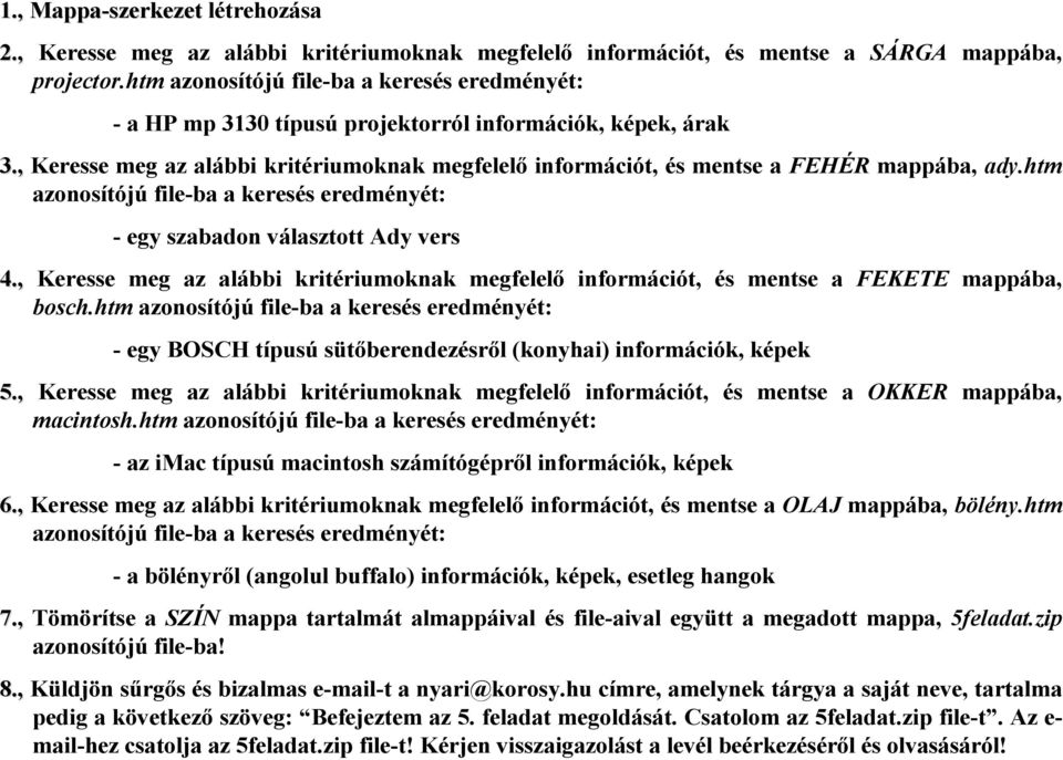 , Keresse meg az alábbi kritériumoknak megfelelő információt, és mentse a FEKETE mappába, bosch.htm - egy BOSCH típusú sütőberendezésről (konyhai) információk, képek 5.