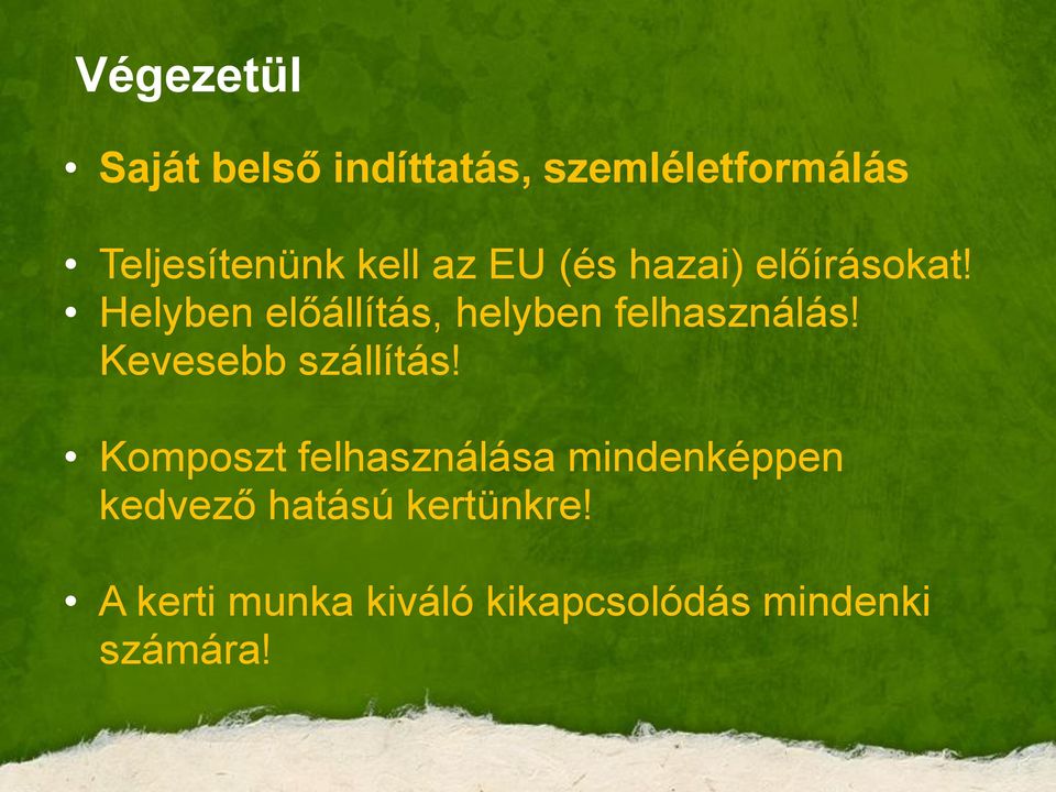 Helyben előállítás, helyben felhasználás! Kevesebb szállítás!