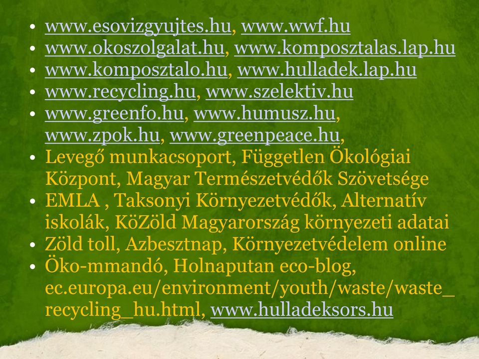 hu, Levegő munkacsoport, Független Ökológiai Központ, Magyar Természetvédők Szövetsége EMLA, Taksonyi Környezetvédők, Alternatív iskolák,