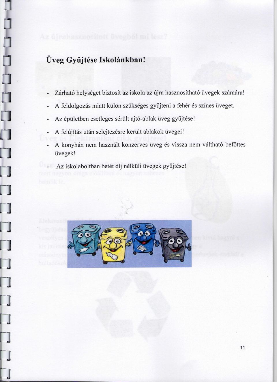 - Az epiiletben esetleges seriilt ajto-ablak uveg gyiijtese!