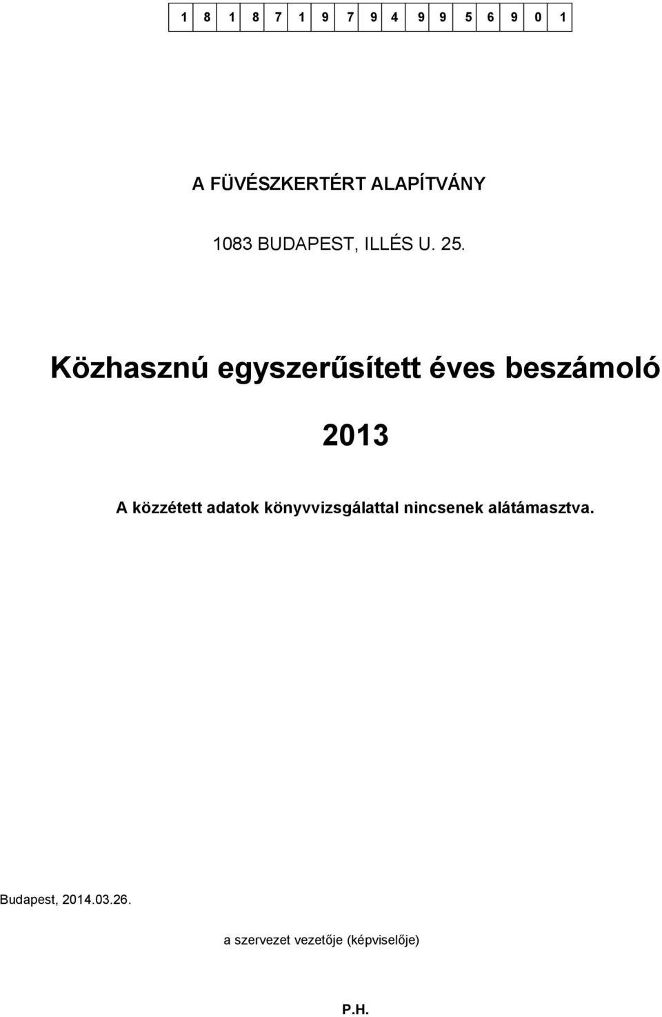 Közhasznú egyszerűsített éves beszámoló 2013 A közzétett adatok