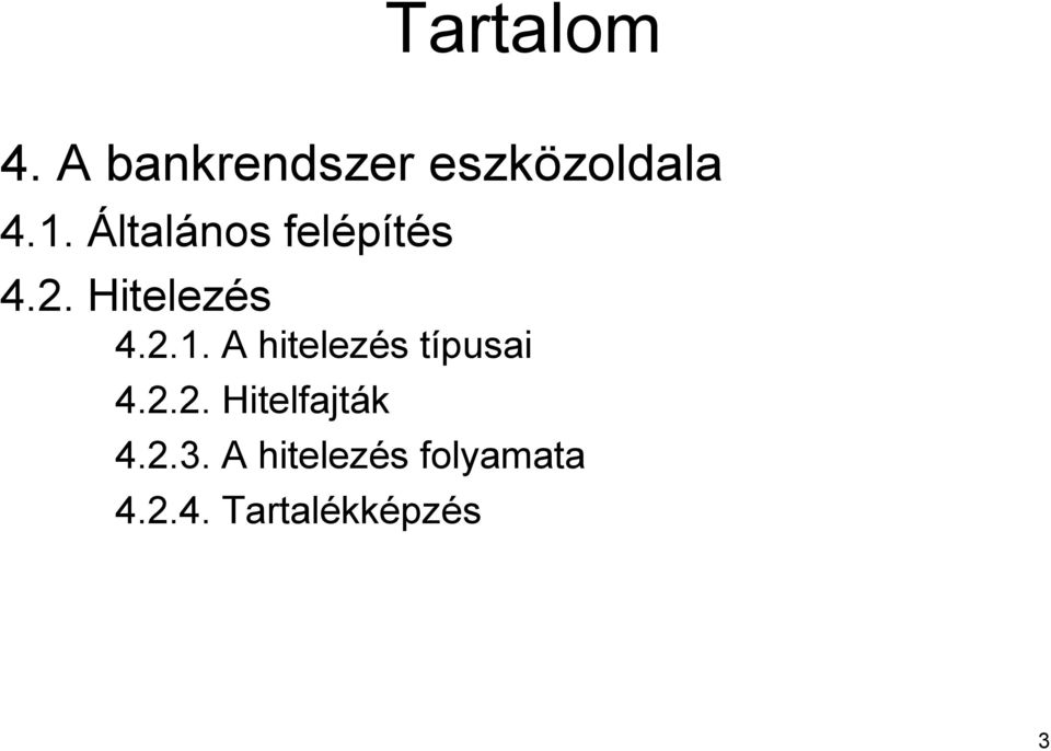 Általános felépítés 4.2. Hitelezés 4.2.1.