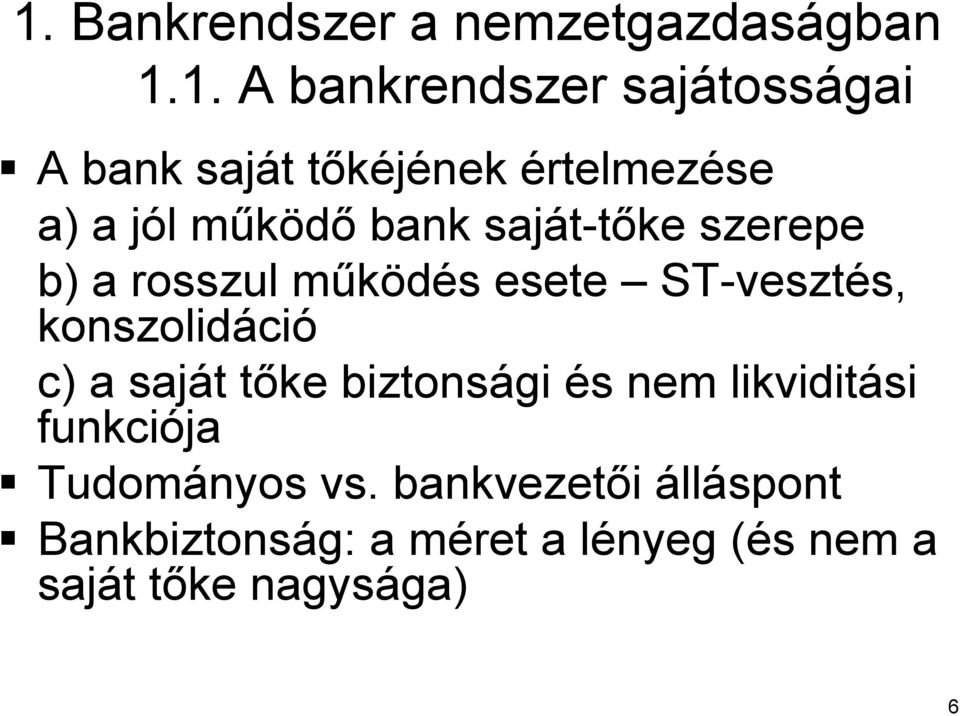 ST-veszt vesztés, konszolidáci ció c) a saját t tőke t biztonsági és s nem likviditási funkciója