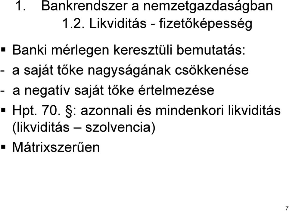 a saját t tőke t nagyságának nak csökken kkenése - a negatív v saját t