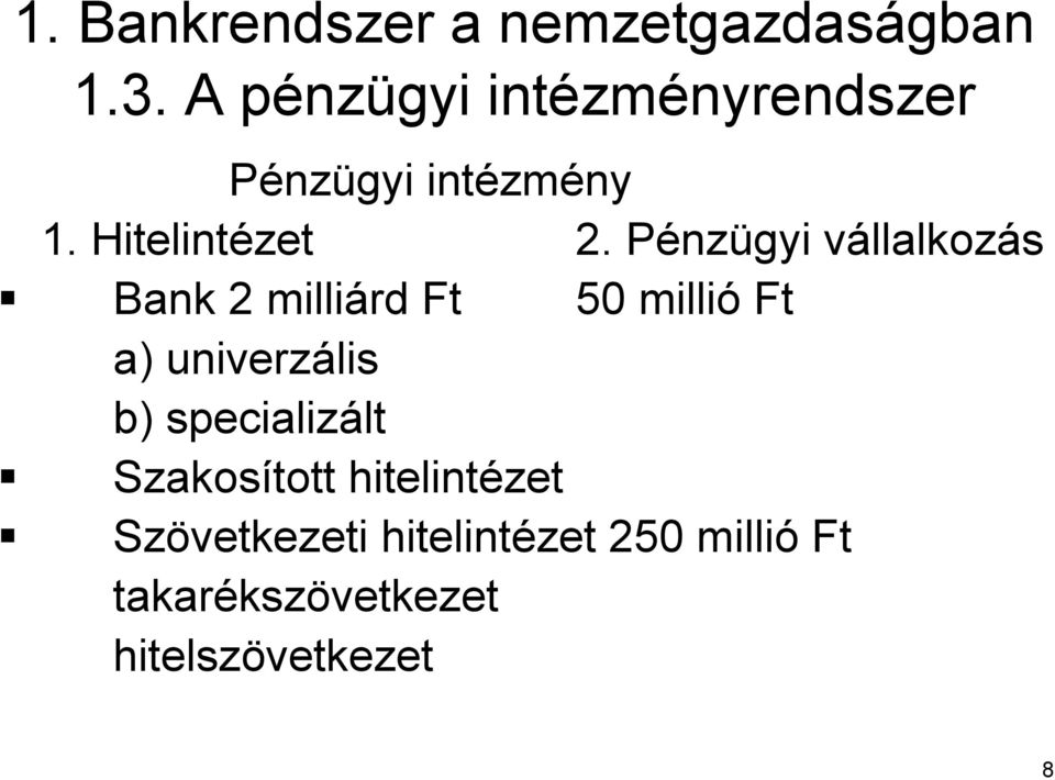 PénzP nzügyi vállalkozv llalkozás Bank 2 milliárd Ft 50 millió Ft a) univerzális