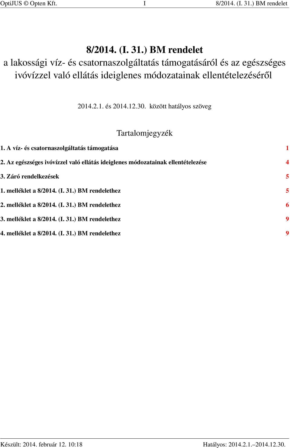 ) BM rendelet a lakossági víz- és csatornaszolgáltatás támogatásáról és az egészséges ivóvízzel való ellátás ideiglenes módozatainak ellentételezéséről 2014.