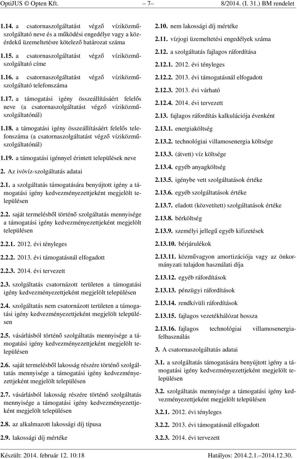 a támogatási igény összeállításáért felelős neve (a csatornaszolgáltatást végző víziközműszolgáltatónál) 1.18.