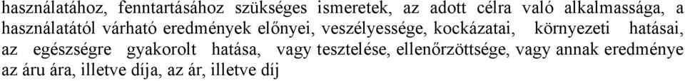 kockázatai, környezeti hatásai, az egészségre gyakorolt hatása, vagy