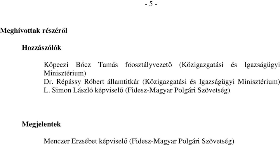 Répássy Róbert államtitkár (Közigazgatási és Igazságügyi Minisztérium) L.