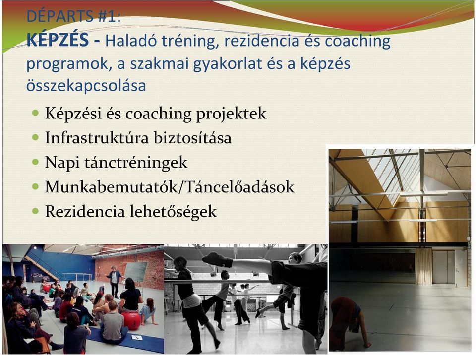 Képzési és coaching projektek Infrastruktúra biztosítása Napi