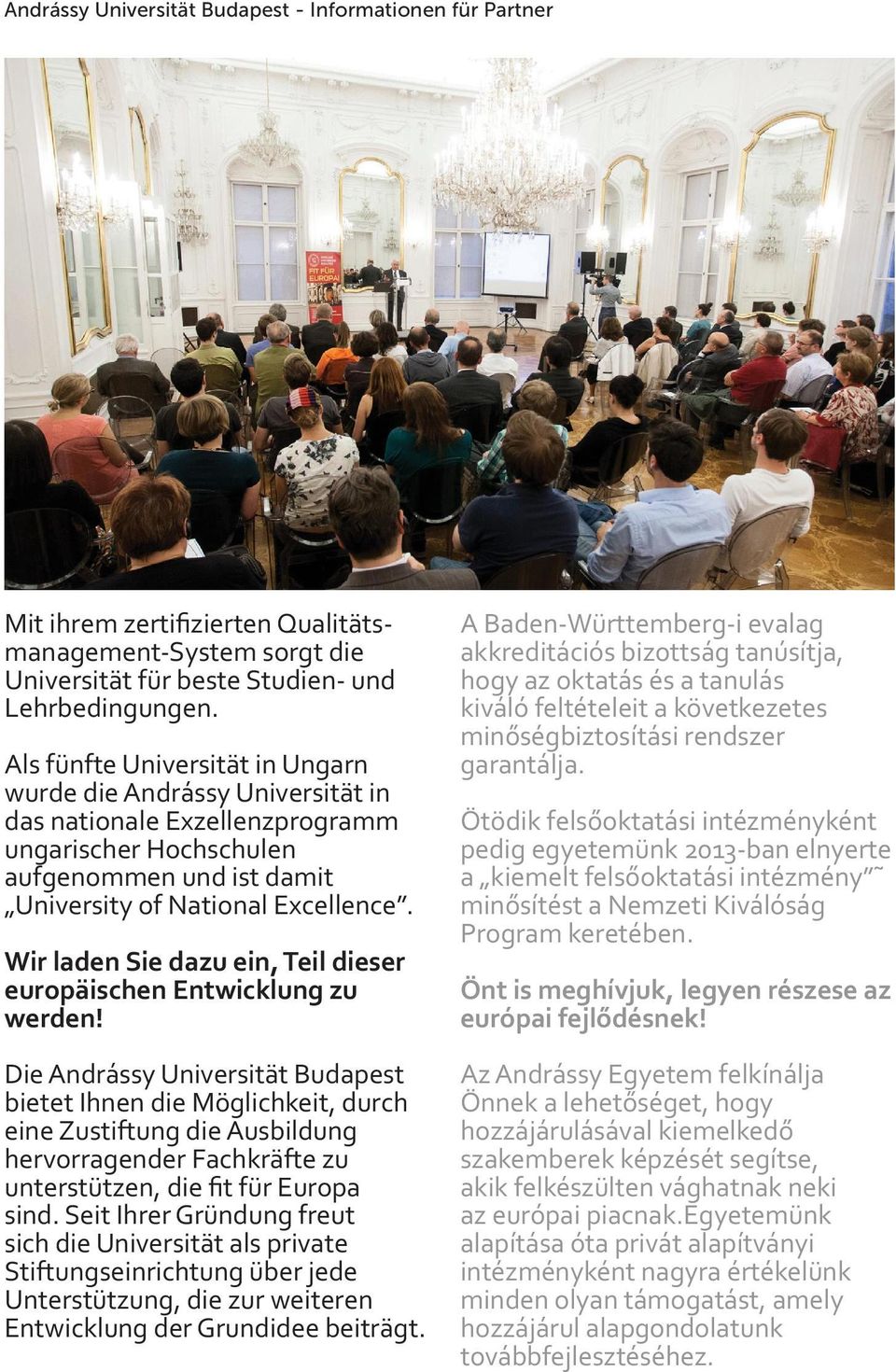 Wir laden Sie dazu ein, Teil dieser europäischen Entwicklung zu werden!