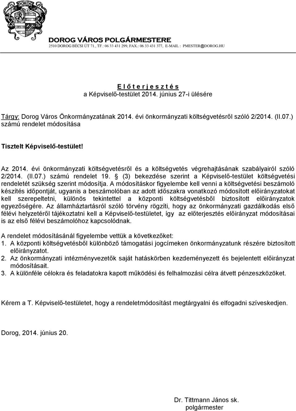 évi önkormányzati költségvetésről és a költségvetés végrehajtásának szabályairól szóló 2/2014. (II.07.) számú rendelet 19.