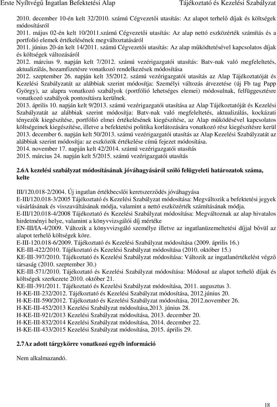 számú Cégvezetői utasítás: Az alap működtetésével kapcsolatos díjak és költségek változásáról 2012. március 9. napján kelt 7/2012.