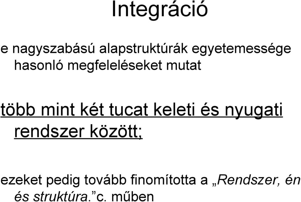 mint két tucat keleti és nyugati rendszer között;