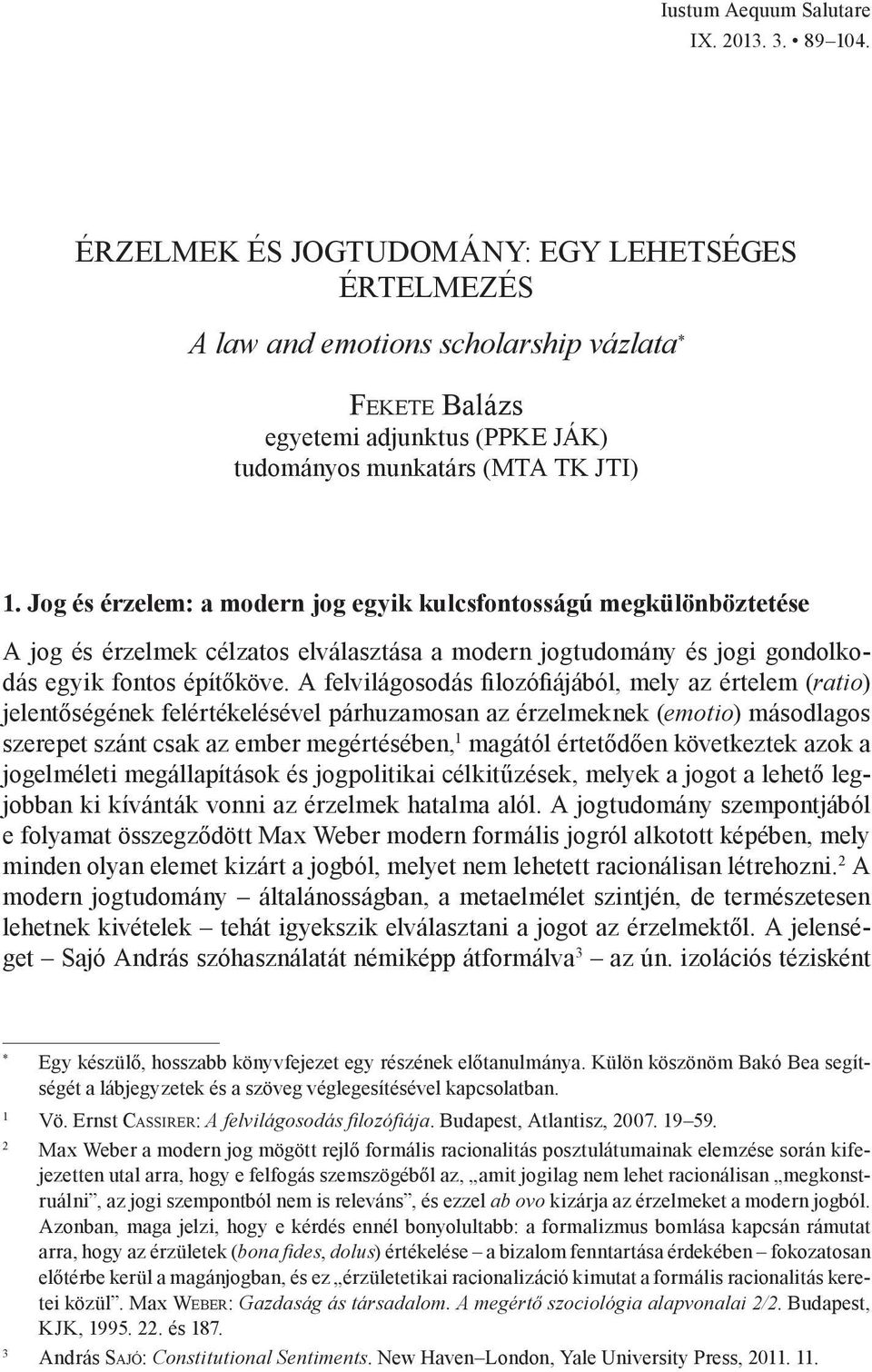 Jog és érzelem: a modern jog egyik kulcsfontosságú megkülönböztetése A jog és érzelmek célzatos elválasztása a modern jogtudomány és jogi gondolkodás egyik fontos építőköve.