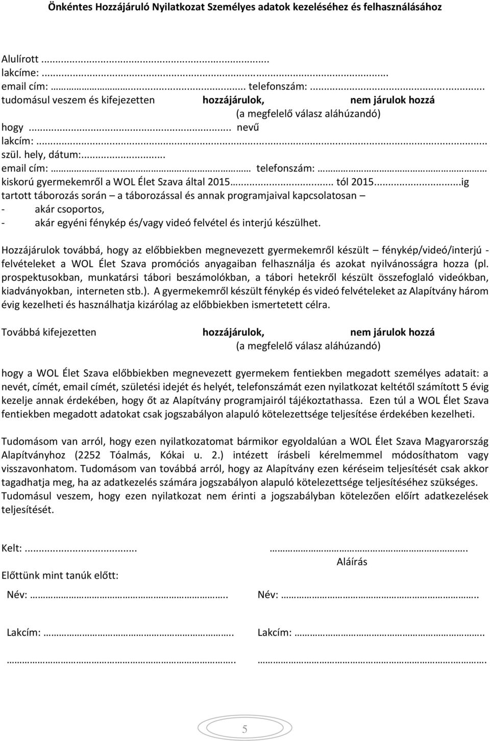 .. email cím: telefonszám: kiskorú gyermekemről a WOL Élet Szava által 2015... tól 2015.