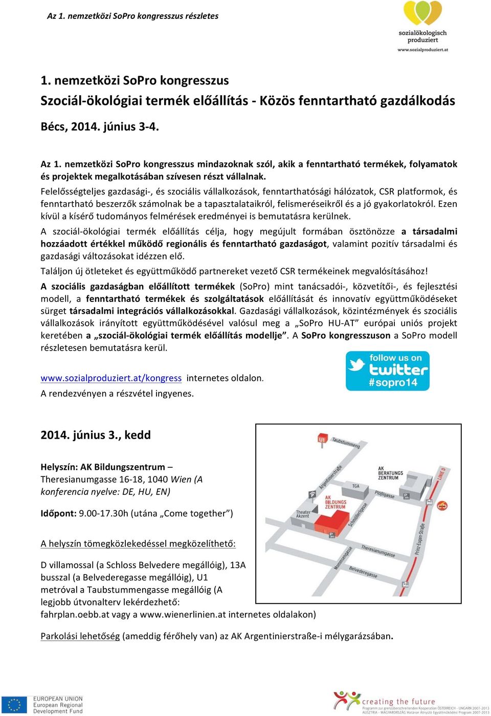 Felelősségteljes gazdasági-, és szociális vállalkozások, fenntarthatósági hálózatok, CSR platformok, és fenntartható beszerzők számolnak be a tapasztalataikról, felismeréseikről és a jó