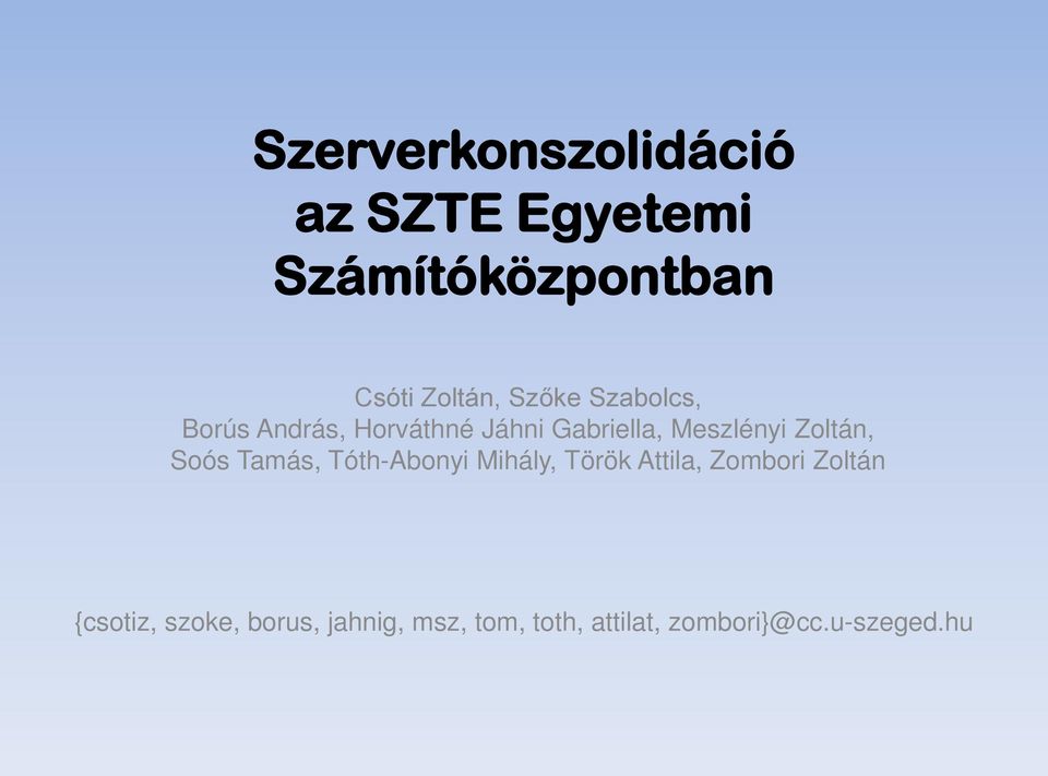 Zoltán, Soós Tamás, Tóth-Abonyi Mihály, Török Attila, Zombori Zoltán