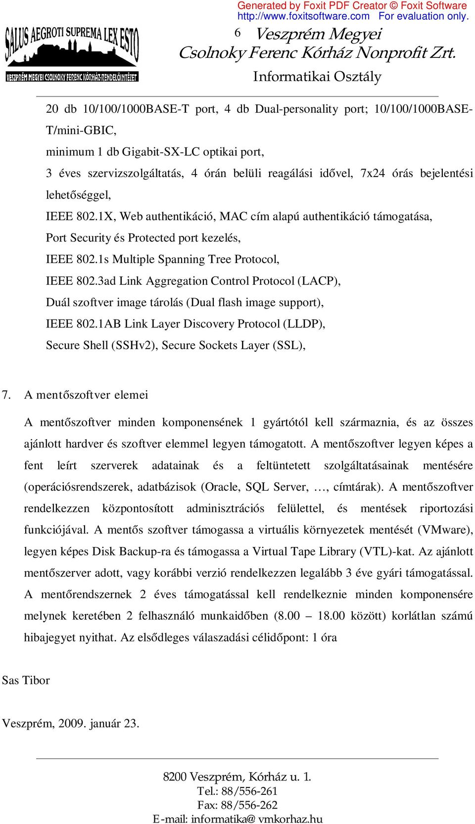 1s Multiple Spanning Tree Protocol, IEEE 802.3ad Link Aggregation Control Protocol (LACP), Duál szoftver image tárolás (Dual flash image support), IEEE 802.