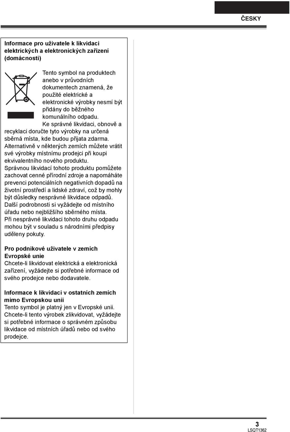 Alternativně v některých zemích můžete vrátit své výrobky místnímu prodejci při koupi ekvivalentního nového produktu.