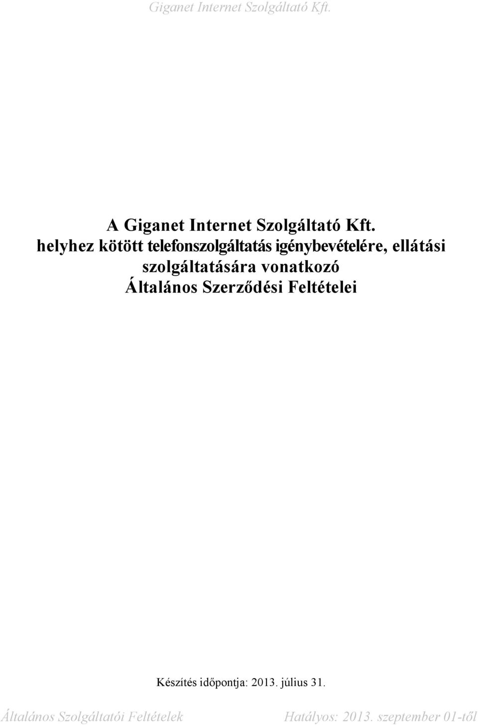 igénybevételére, ellátási szolgáltatására